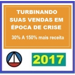 Turbinando suas Vendas em época de Crise: 30 a 150 por cento a mais de receita - 2017